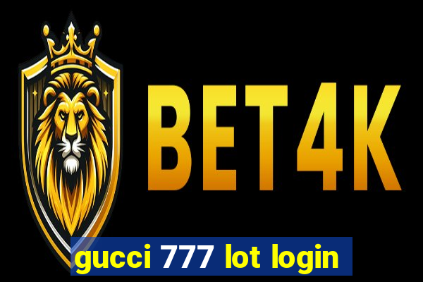 gucci 777 lot login